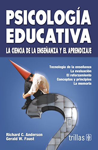 PSICOLOGÍA EDUCATIVA: LA CIENCIA DE LA ENSEÑANZA Y EL APRENDIZAJE