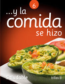 Y LA COMIDA SE HIZO 6: SALUDABLE