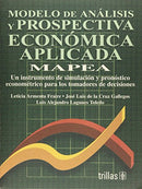 MODELO DE ANÁLISIS Y PROSPECTIVA ECONÓMICA APLICADA, MAPEA