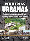 PERIFERIAS URBANAS: EXPANSION URBANA INCONTROLADA DE BAJOS INGRESOS Y SU IMPACTO EN EL MEDIO AMBIENTE