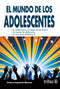 EL MUNDO DE LOS ADOLESCENTES: LA ADOLESCENCIA, UNA ETAPA EXTRAORDINARIA