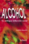 ALCOHOL: SU AMBIGUA SEDUCCIÓN SOCIAL