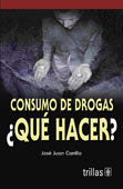 CONSUMO DE DROGAS ¿QUÉ HACER?