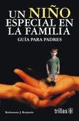 UN NIÑO ESPECIAL EN LA FAMILIA: GUÍA PARA PADRES