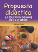 PROPUESTA DIDÁCTICA: LA EDUCACIÓN DE LOS NIÑOS DE 1 A 12 MESES