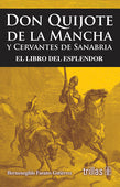 DON QUIJOTE DE LA MANCHA Y CERVANTES DE SANABRIA: EL LIBRO DEL ESPLENDOR