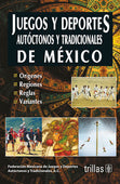 JUEGOS Y DEPORTES AUTÓCTONOS Y TRADICIONALES DE MÉXICO