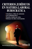 CRITERIOS JURÍDICOS EN MATERIA LABORAL BUROCRÁTICA