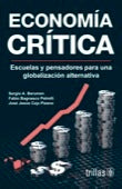 ECONOMÍA CRITICA: ESCUELAS Y PENSADORES PARA UNA GLOBALIZACIÓN ALTERNATIVA