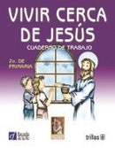 VIVIR CERCA DE JESÚS. CUADERNO DE TRABAJO 2O. DE PRIMARIA