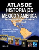 ATLAS DE HISTORIA DE MÉXICO Y AMÉRICA: DEL POBLAMIENTO ORIGINARIO A LA ACTUALIDAD