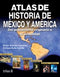 ATLAS DE HISTORIA DE MÉXICO Y AMÉRICA: DEL POBLAMIENTO ORIGINARIO A LA ACTUALIDAD