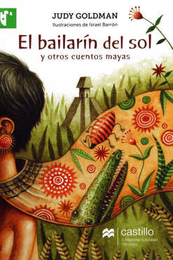 El bailarín del sol y otros cuentos mayas