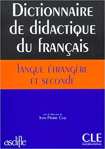 Dictionnaire de didactique du francais langue etrangere et seconde (plus de 660 entrees)