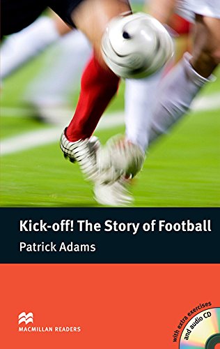 KICK OFF! THE STORY OF FOOTBALL WITH EXTRA EXERCISES AND AUDIO CD