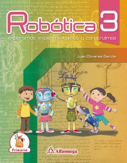 ROBÓTICA 3: Exploramos, experimentamos y construimos