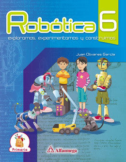 ROBÓTICA 6: Exploramos, experimentamos y construimos