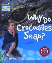 Factbooks: Why Is It So? - 3 - Why Do Crocodiles Snap?