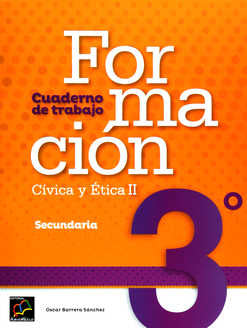 FORMACIÓN CÍVICA Y ÉTICA II.  CUADERNO DE TRABAJO.  3° SECUNDARIA.