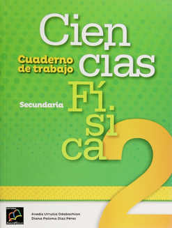 CIENCIAS 2  . FÍSICA.  CUADERNO DE TRABAJO.  SECUNDARIA.