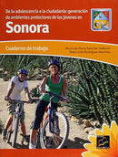 DE LA ADOLESCENCIA A LA CIUDADANÍA....SONORA. CUADERNO DE TRABAJO.