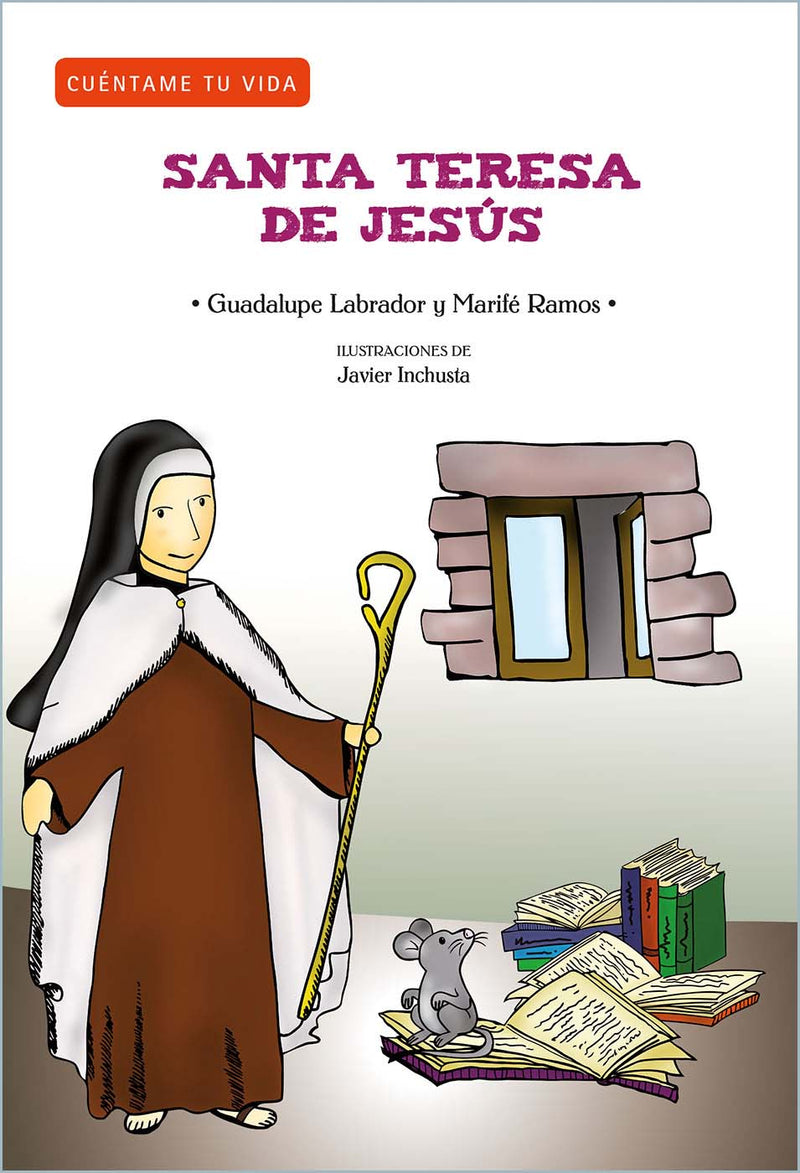 SANTA TERESA DE JESÚS.CUENTAME TU VIDA