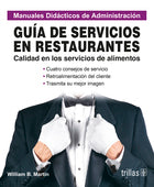 GUIA DE SERVICIOS EN RESTAURANTES: CALIDAD EN LOS SERVICIOS DE ALIMENTOS SERIE: MANUALES DIDÁCTICOS DE ADMINISTRACIÓN