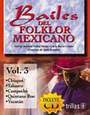 BAILES DEL FOLKLOR MEXICANO LIBRO Y C.D. VOL. 3 CHIAPAS, TABASCO, CAMPECHE, QUINTANA ROO, YUCATÁN