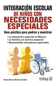 INTEGRACIÓN ESCOLAR DE NIÑOS CON NECESIDADES ESPECIALES GUÍA PRÁCTICA PARA PADRES Y MAESTROS