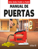 MANUAL DE PUERTAS COMO HACER BIEN Y FÁCILMENTE. UNA GUIA PASO A PASO