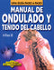 MANUAL DE ONDULADO Y TEÑIDO DEL CABELLO CÓMO HACER BIEN Y FÁCILMENTE. UNA GUIA PASO A PASO