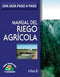 MANUAL DE RIEGO AGRÍCOLA COMO HACER BIEN Y FÁCILMENTE. UNA GUIA PASO A PASO