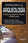 INTRODUCCIÓN A LA ARQUEOLOGÍA TODAS LAS PIEDRAS TIENEN 2000 AÑOS