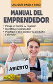 MANUAL DEL EMPRENDEDOR COMO HACER BIEN Y FÁCILMENTE: UNA GUIA PASO A PASO