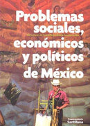 PROBLEMAS SOCIALES, ECONÓMICOS Y POLÍTICOS DE MÉXICO.