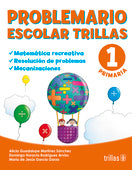 PROBLEMARIO ESCOLAR TRILLAS 1: MATEMÁTICA RECREATIVA, RESOLUCIÓN DE PROBLEMAS, MECANIZACIONES