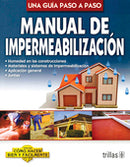 MANUAL DE IMPERMEABILIZACIÓN COMO HACER BIEN Y FÁCILMENTE. UNA GUIA PASO A PASO