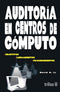 AUDITORIA EN CENTROS DE CÓMPUTO OBJETIVOS, LINEAMIENTOS, PROCEDIMIENTOS