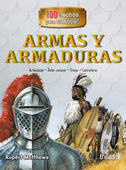 ARMAS Y ARMADURAS SERIE: 100 HECHOS PARA CONOCER