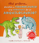 ¿Qué prefieres… dientes de tiranosaurio o la armadura de un anquilosaurio?