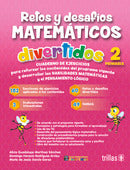 RETOS Y DESAFIOS MATEMATICOS DIVERTIDOS 2. PRIMARIA. CUADERNO DE EJERCICIOS PARA EL DESARROLLO DE HABILIDADES MATEMÁTICAS Y EL APRENDIZAJE LÓGICO