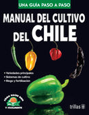 MANUAL DEL CULTIVO DEL CHILE COMO HACER BIEN Y FÁCILMENTE. UNA GUIA PASO A PASO