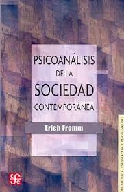 Psicoanálisis de la sociedad contemporánea : hacia una sociedad sana