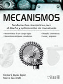 MECANISMOS: FUNDAMENTOS CINEMÁTICOS PARA EL DISEÑO Y OPTIMIZACIÓN DE MAQUINARIA