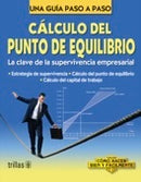 CALCULO DEL PUNTO DE EQUILIBRIO COMO HACER BIEN Y FACILMENTE. UNA GUIA PASO A PASO