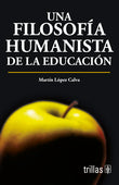 UNA FILOSOFÍA HUMANISTA DE LA EDUCACIÓN