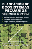 PLANEACIÓN DE ECOSISTEMAS PECUARIOS: CON ENFOQUE CUANTITATIVO