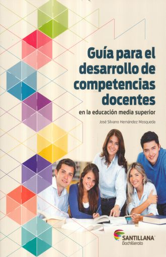 GUÍA PARA EL DESARROLLO DE COMPETENCIAS DOCENTES. EN LA EDUCACIÓN MEDIA SUPERIOR.