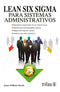 LEAN SIX SIGMA PARA SISTEMAS ADMINISTRATIVOS