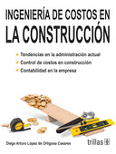 INGENIERÍA DE COSTOS EN LA CONSTRUCCIÓN: TENDENCIAS EN LA ADMINISTRACIÓN ACTUAL. CONTROL DE COSTOS EN CONSTRUCCIÓN. CONTABILIDAD EN LA EMPRESA